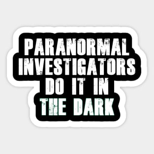 Paranormal Investigators Humor (White) Sticker
